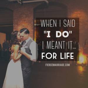 When I said I do I meant it...for life.