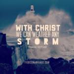 With Christ we can weather any storm.