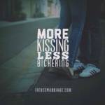 More kissing, less bickering