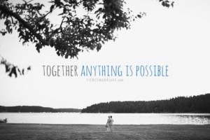 Together, anything is possible.