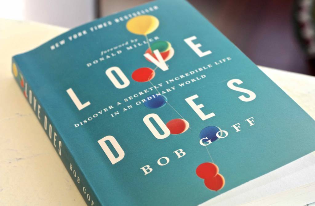 Love Does: Discover a Secretly Incredible Life in an Ordinary World