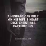 A husband can only win his wife's heart once Christ has captured his.
