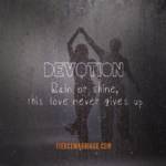 Devotion: Rain or shine, this love never gives up