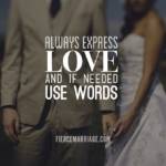 Always express love, and if needed, use words.