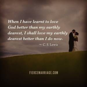 When I have learnt to love God better than my earthly dearest, I shall love my earthly dearest better than I do now.