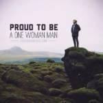 Proud to be a one woman man.