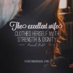 The excellent wife clothes herself with strength and dignity.