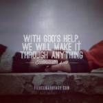 With God's help, we will make it through anything.