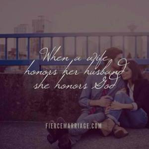 When a wife honors her husband she honors God