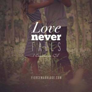 Love never fails.