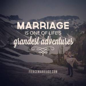 Marriage is one of life's grandest adventures.