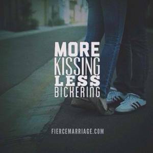 More kissing, less bickering
