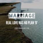 Marriage: Real love has no plan B