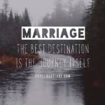 Marriage: The best destination is the journey itself