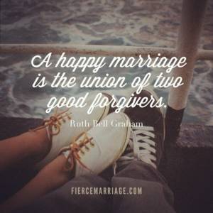 A happy marriage is the union of two good forgivers.